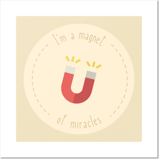 I'm a magnet of miracles Posters and Art